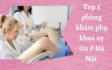 Phòng khám phụ khoa uy tín ở hà nội