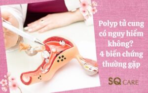Polyp tử cung có nguy hiểm không